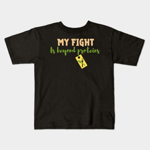 Vegan inspirational quote: My fight is beyond proteins. Kids T-Shirt by Veganstitute 